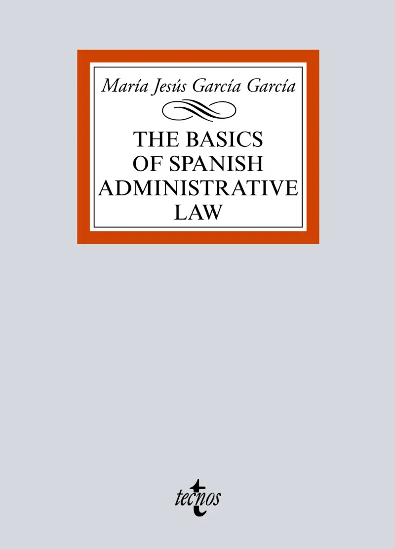 THE BASICS OF SPANISH ADMINISTRATIVE LAW