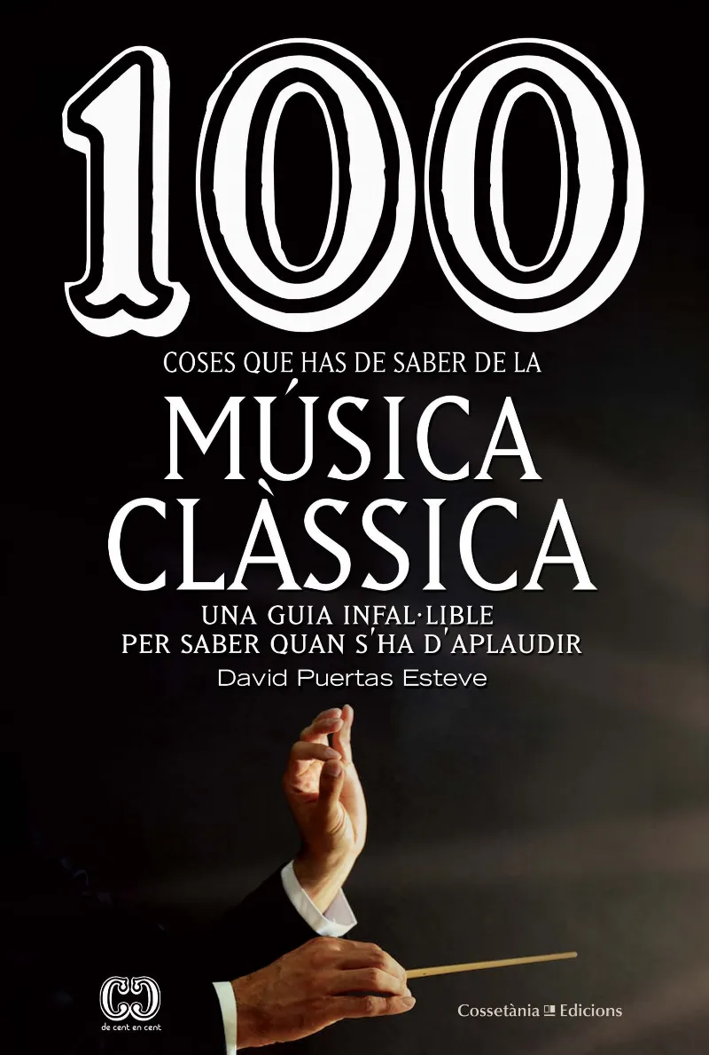 100 COSES QUE HAS DE SABER DE LA MUSICA CLASSICA