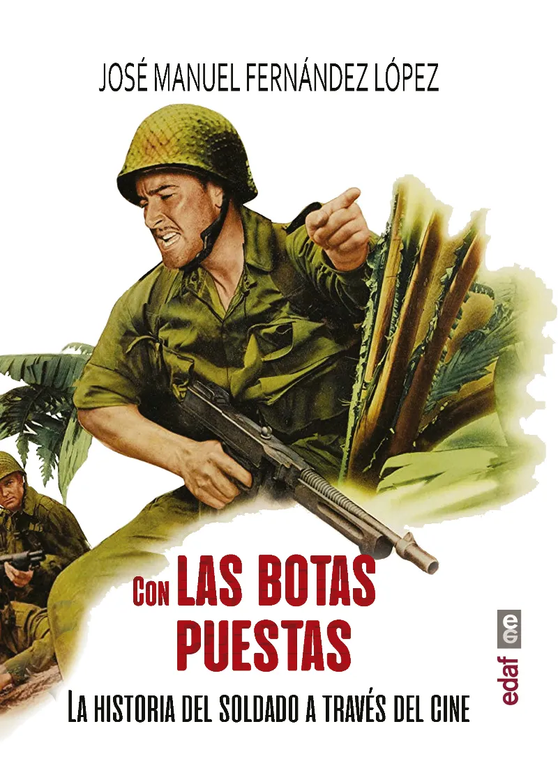 CON LAS BOTAS PUESTAS -LA HISTORIA DEL SOLDADO A TRAVES DEL CINE-