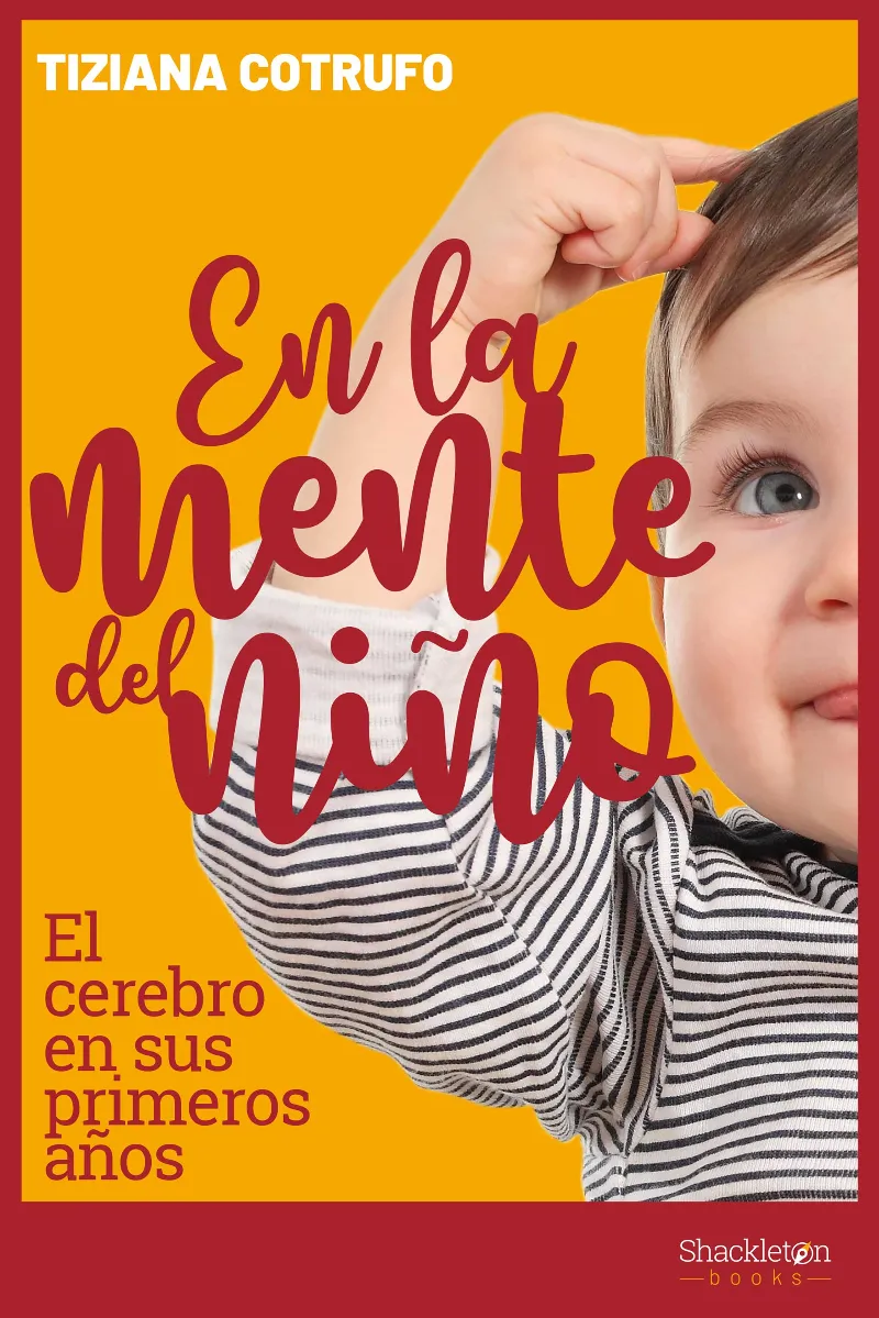 EN LA MENTE DEL NIÑO - EL CEREBRO EN SUS PRIMEROS AÑOS-