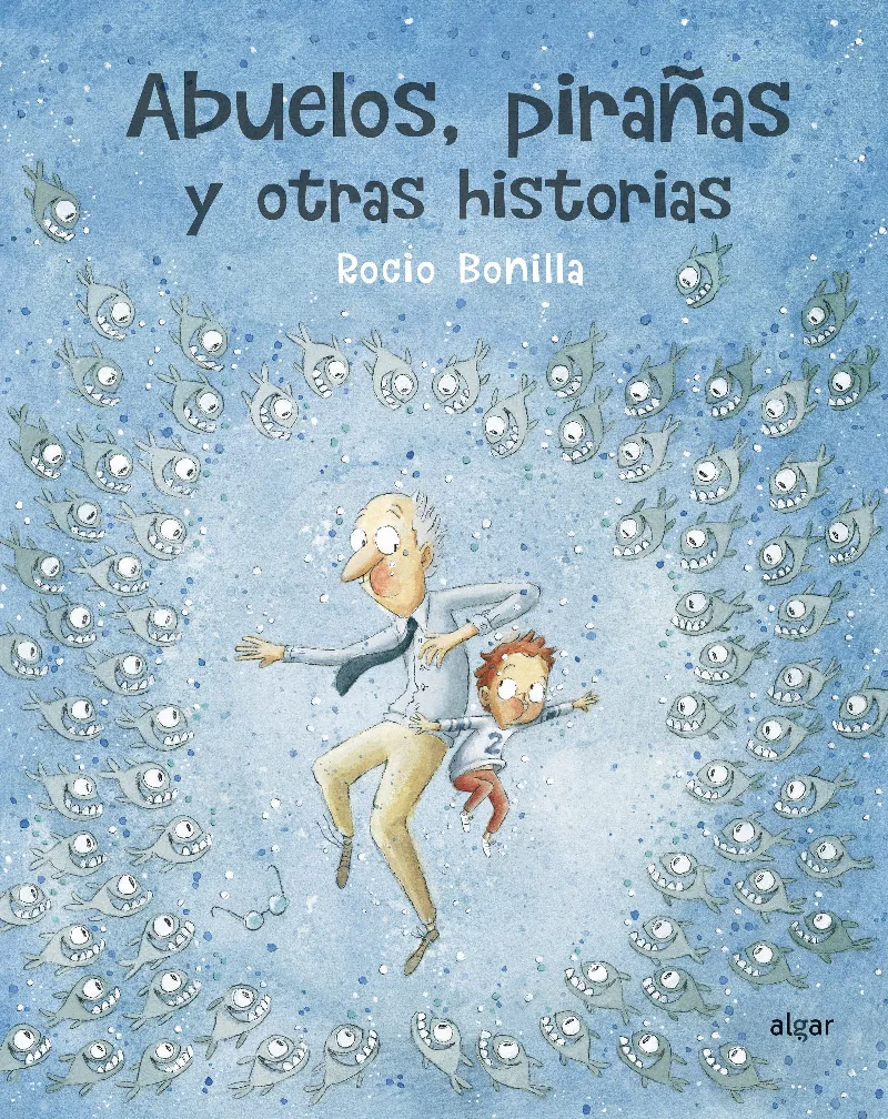 ABUELOS PIRAÑAS Y OTRAS HISTORIAS