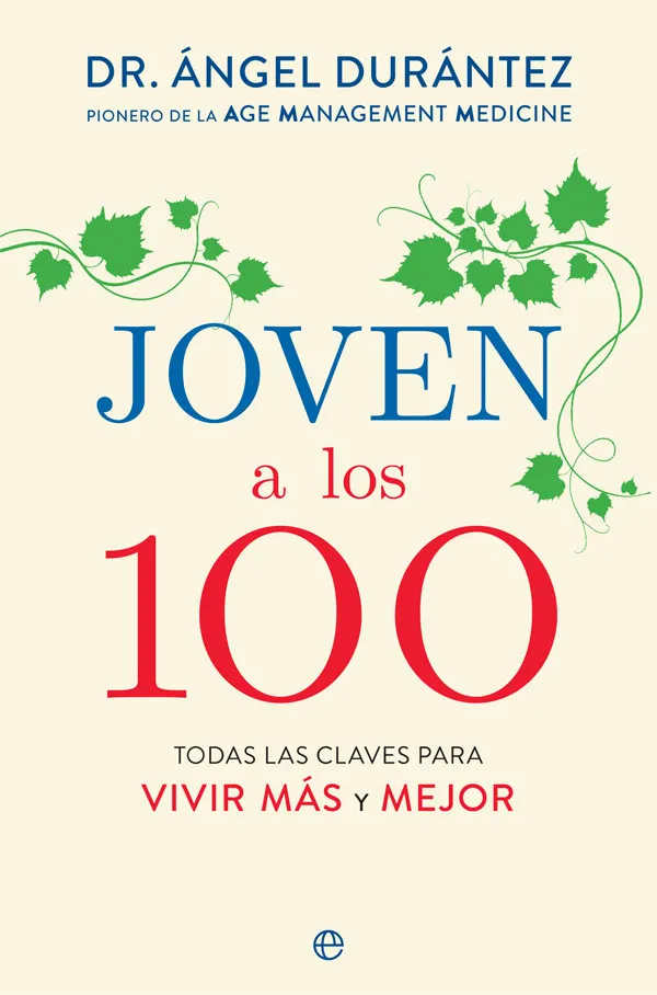 JOVEN A LOS 100 - TODAS LAS CLAVES PARA VIVIR MAS Y MEJOR -