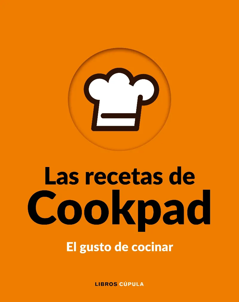 RECETAS DE COOKPAD,LAS - EL GUSTO DE COCINAR -