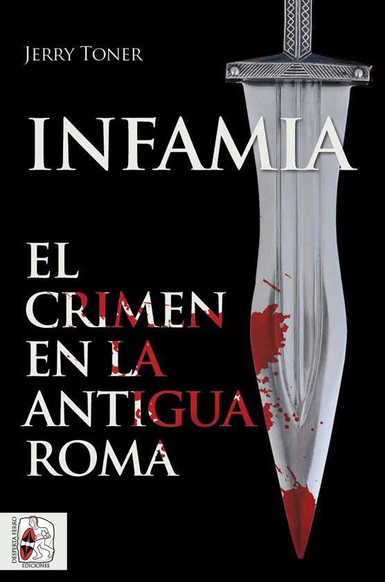 INFAMIA EL CRIMEN EN LA ANTIGUA ROMA