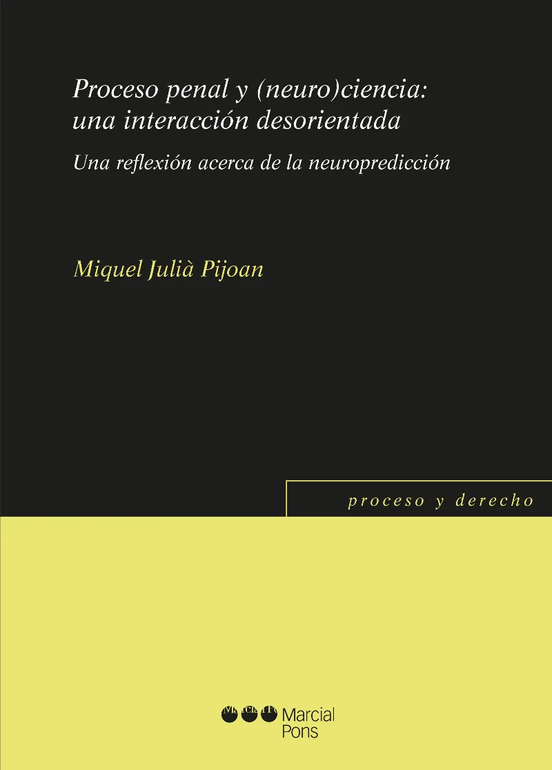 PROCESO PENAL Y (NEURO)CIENCIA: UNA INTERACCION DESORIENTADA
