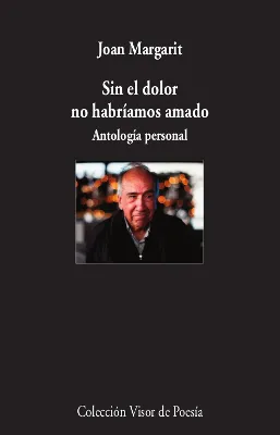 SIN EL DOLOR NO HABRIAMOS AMADO - ANTOLOGIA PERSONAL -
