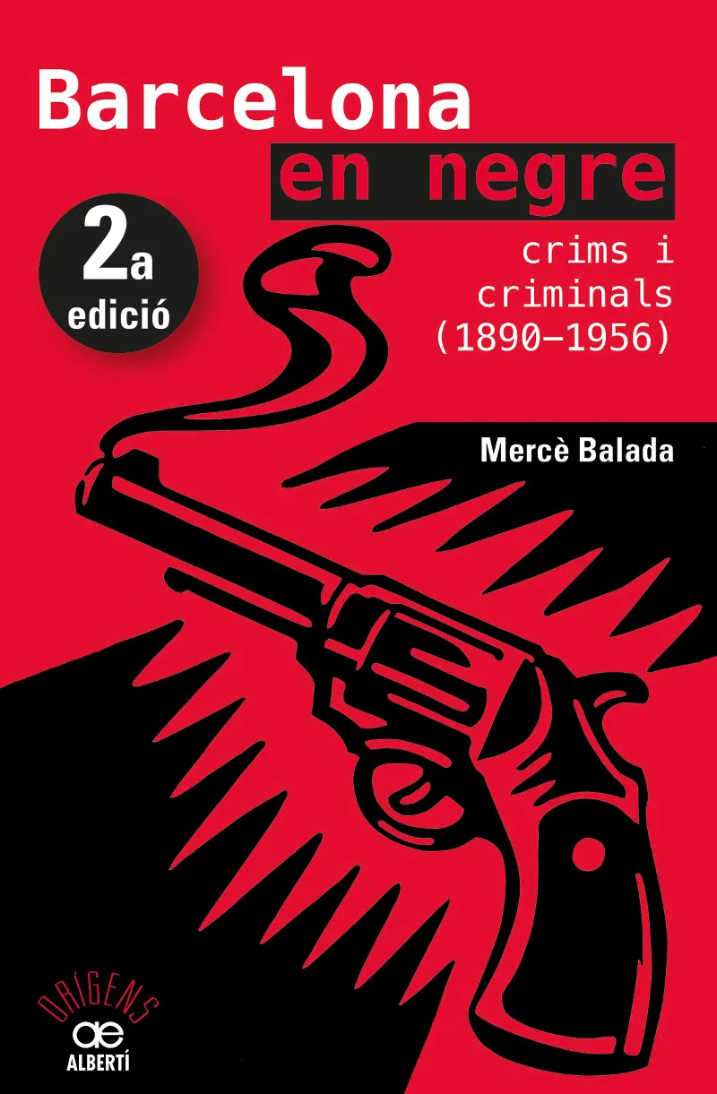 BARCELONA EN NEGRE - CRIMS O CRIMINALS 1890-1956 -