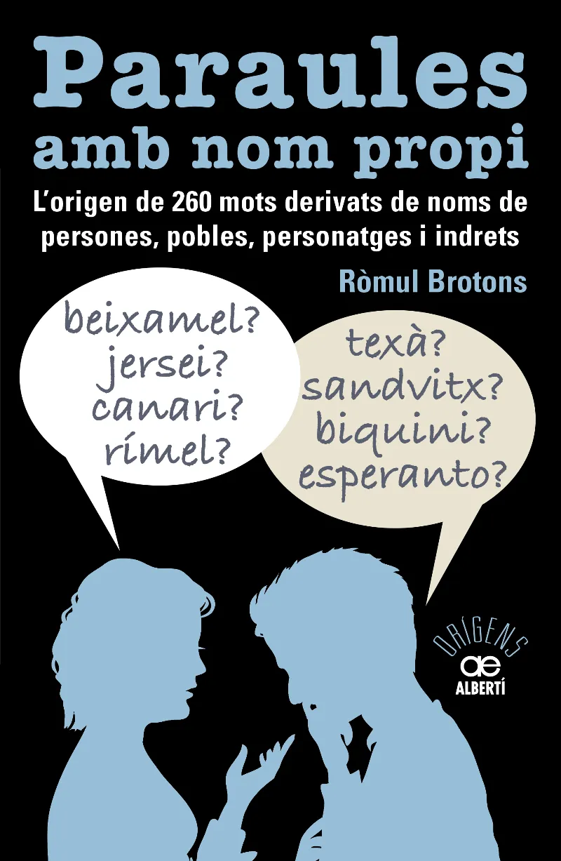 PARAULES AMB NOM PROPI. L'ORIGEN DE 260 MOTS DERIVATS DE NOMS DE PERSONES, POBLES, PERSONATGES I INDRETS