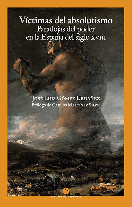 VICTIMAS DEL ABSOLUTISMO PARADOJAS DEL PODER EN LA ESPAÑA DEL SIGLO XVIII