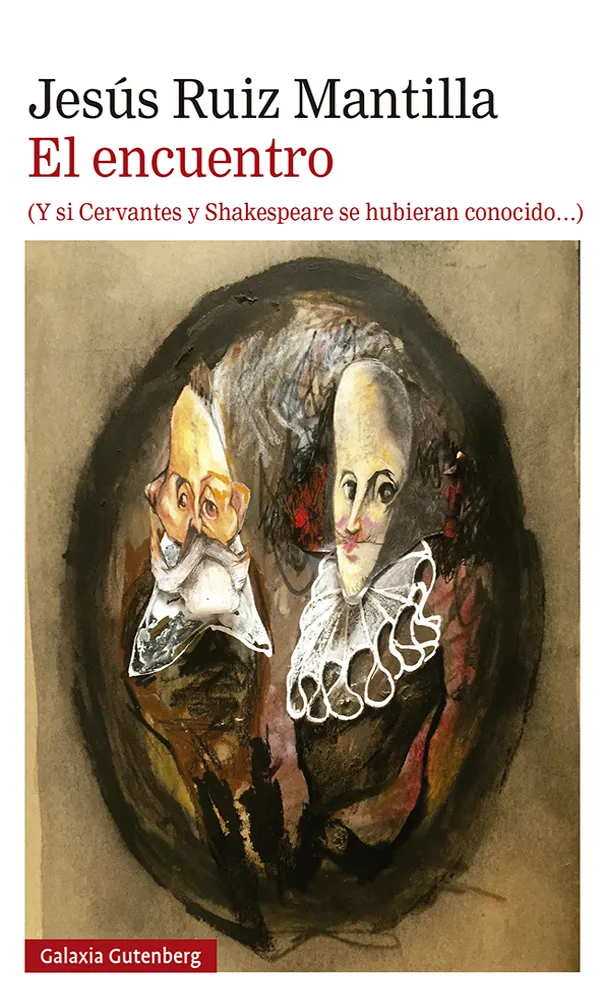 ENCUENTRO,EL - Y SI CERVANTES Y SHAKESPEARE SE HUBIERAN CONOCIDO -