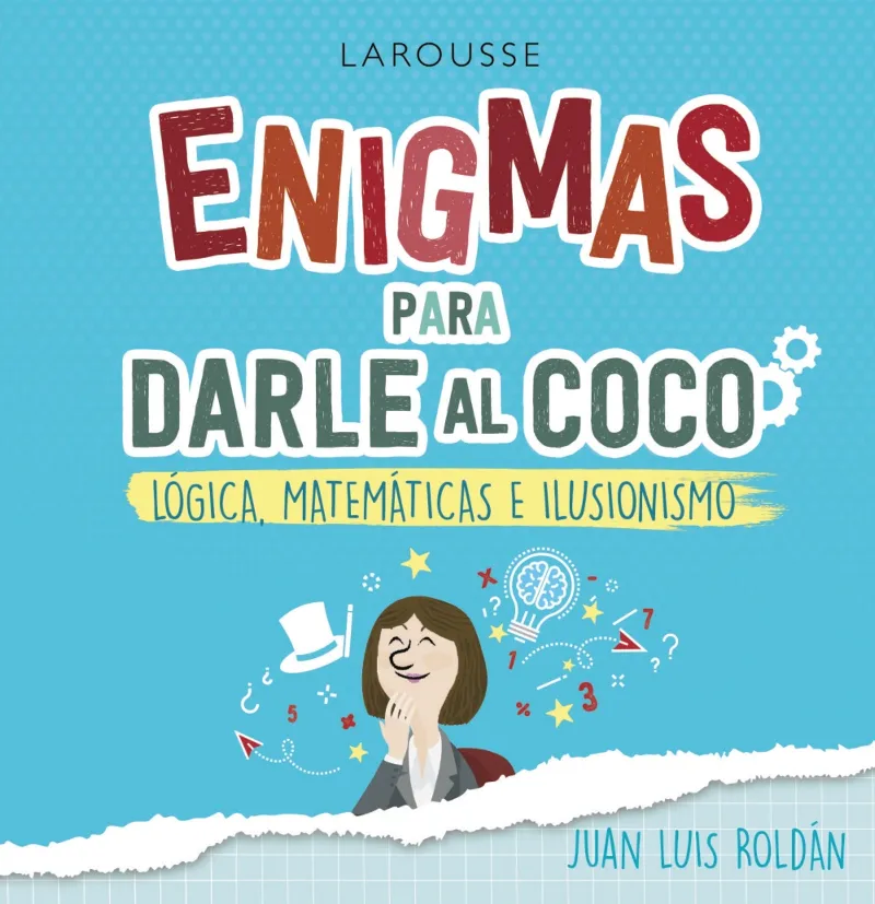 ENIGMAS PARA DARLE AL COCO - LOGICA MATEMATICAS E ILUSIONISMO-