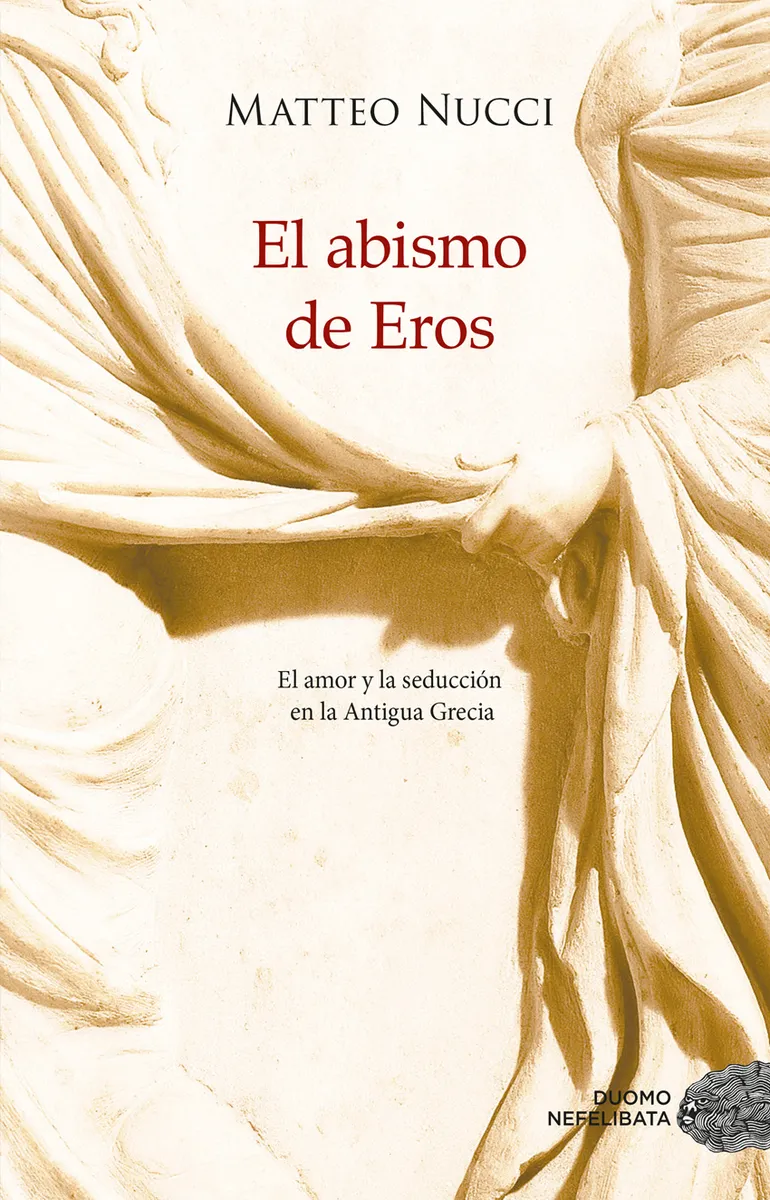 ABISMO DE EROS,EL - EL AMOR Y LA SEDUCCION EN LA ANTIGUA GRECIA -