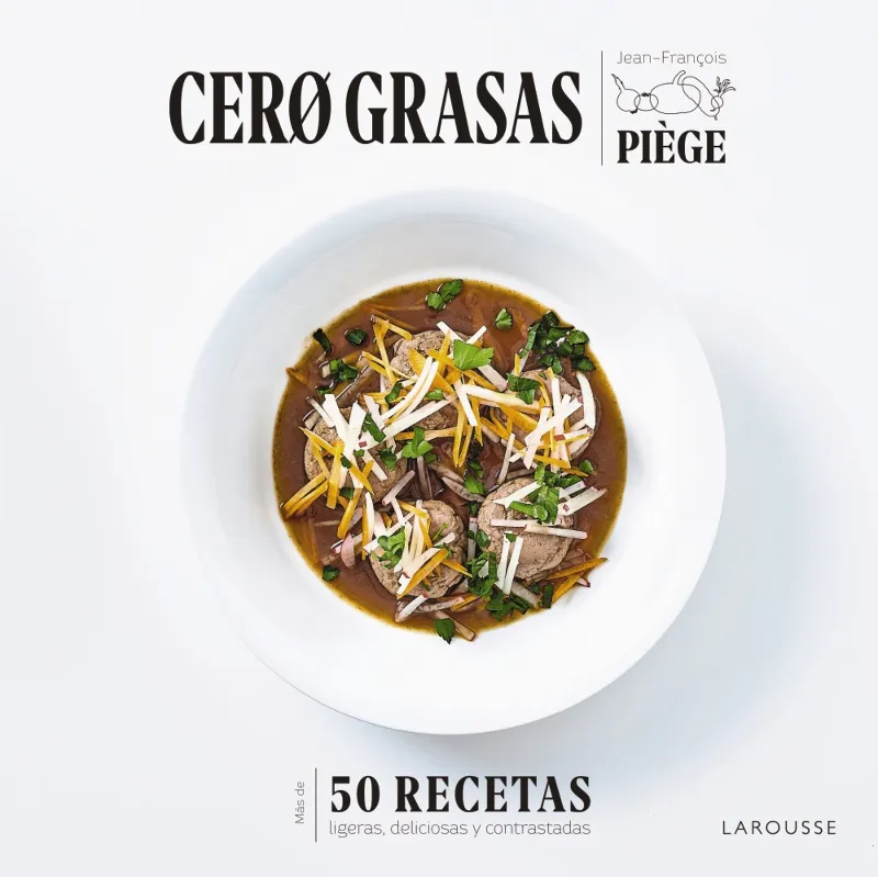 CERO GRASAS - MAS DE 50 RECETAS LIGERAS DELICIOSAS Y CONTRASTADAS -
