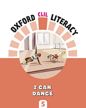 OXFORD CLIL LITERACY: I CAN DANCE