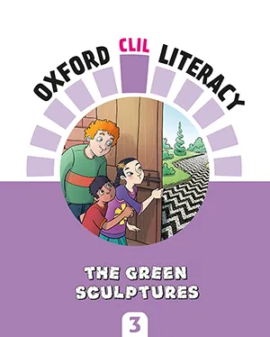 OXFORD CLIL LITERACY: THE GREEN SCULPTURES