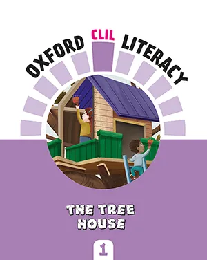 OXFORD CLIL LITERACY: THE TREE HOUSE