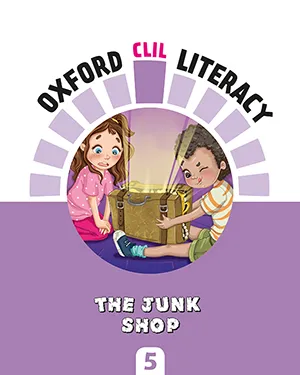 OXFORD CLIL LITERACY: THE JUNK SHOP
