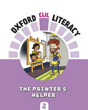 OXFORD CLIL LITERACY: THE PAINTER'S HELPER