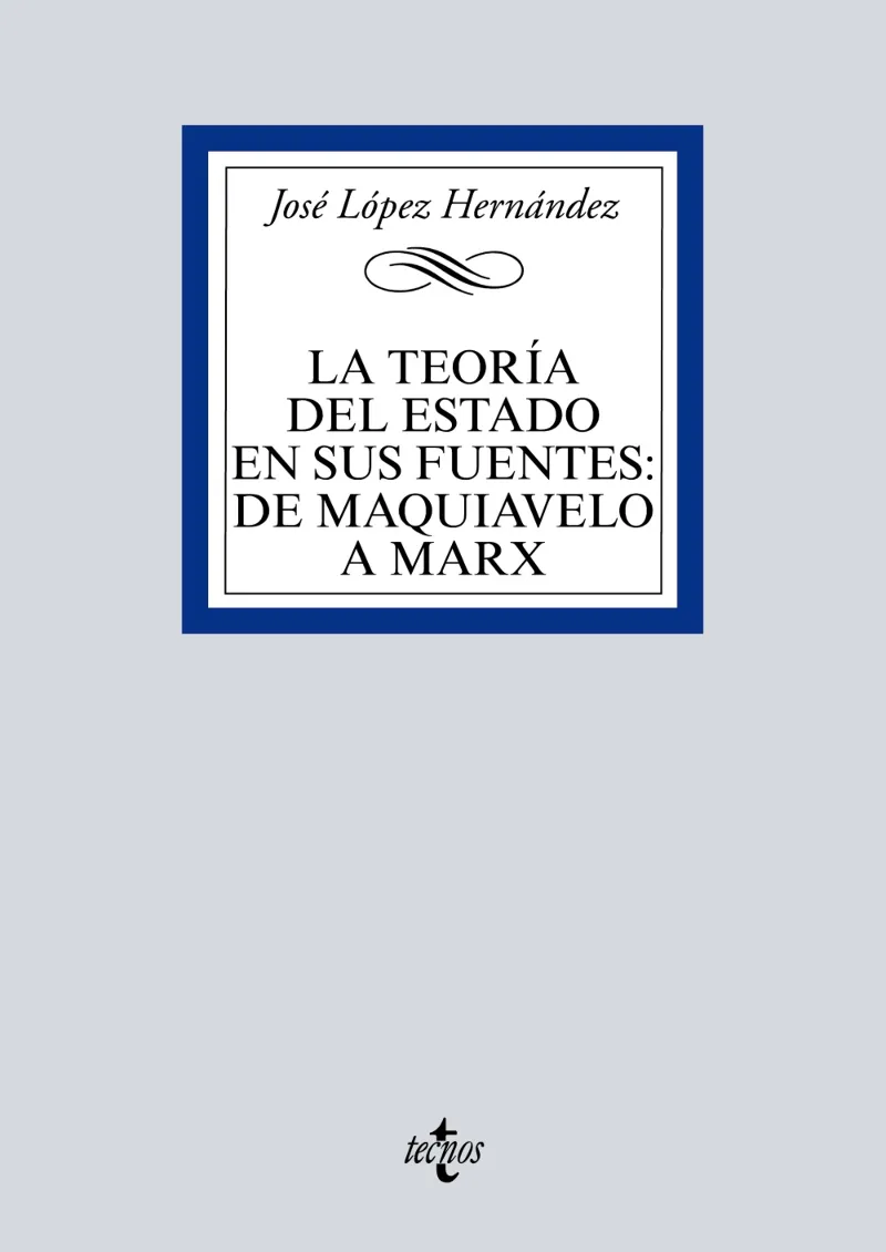 LA TEORÍA DEL ESTADO EN SUS FUENTES: DE MAQUIAVELO A MARX
