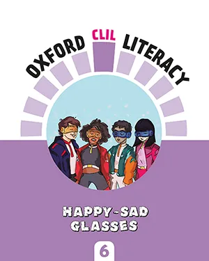 OXFORD CLIL LITERACY: HAPPY SAD GLASSES