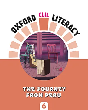OXFORD CLIL LITERACY: THE JOURNEY FROM PERU