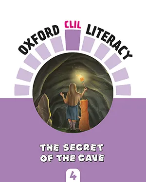 OXFORD CLIL LITERACY: THE SECRET OF THE CAVE