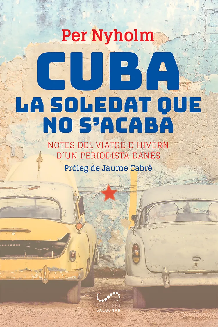 CUBA LA SOLEDAT QUE NO S'ACABA - PROLEG DE JAUME CABRE -