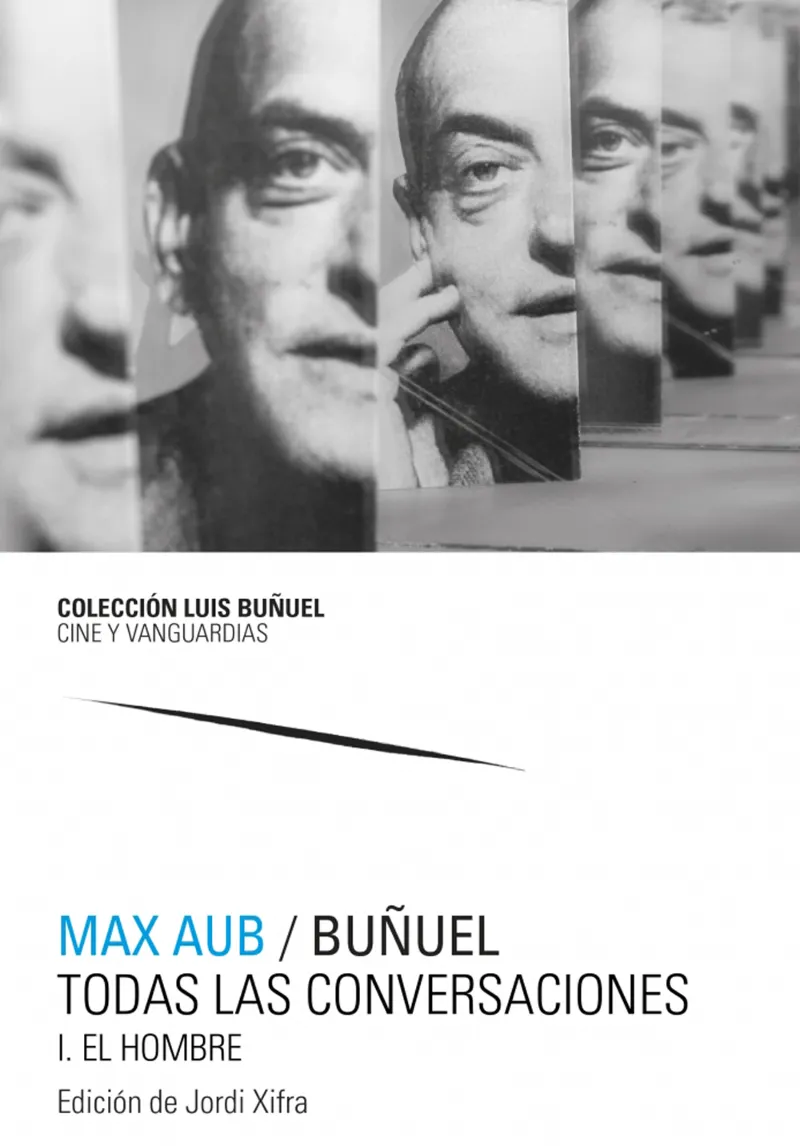 BUÑUEL TODAS LAS CONVERSACIONES I EL HOMBRE
