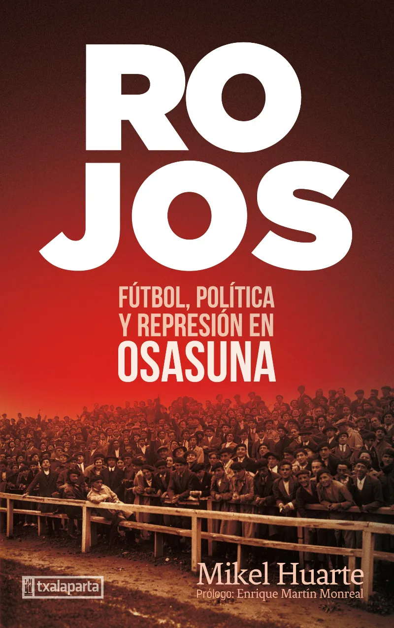 ROJOS (FÚTBOL, POLÍTICA Y REPRESIÓN EN OSASUNA)