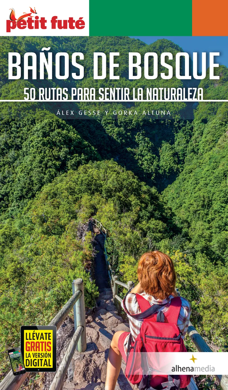 BAÑOS DE BOSQUE 50 RUTAS PARA SENTIR LA NATURALEZA -PETIT FUTE 2023-