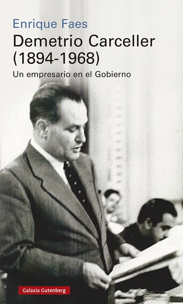 DEMETRIO CARCELLER 1894 -1968 UN EMPRESARO EN EL GOBIERNO