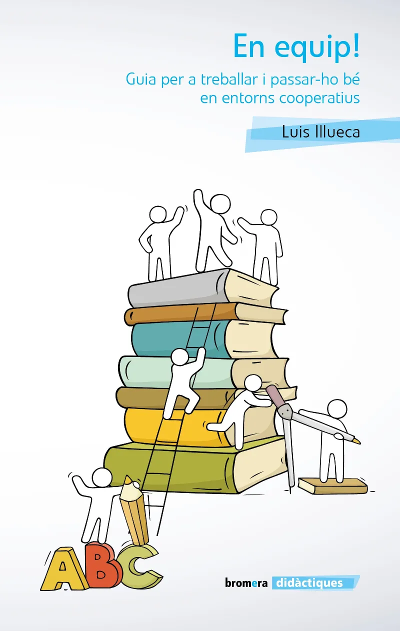 EN EQUIP - GUIA PER A TREBALLAR I PASSAR-HO BE EN ENTORNS COOPERATIUS