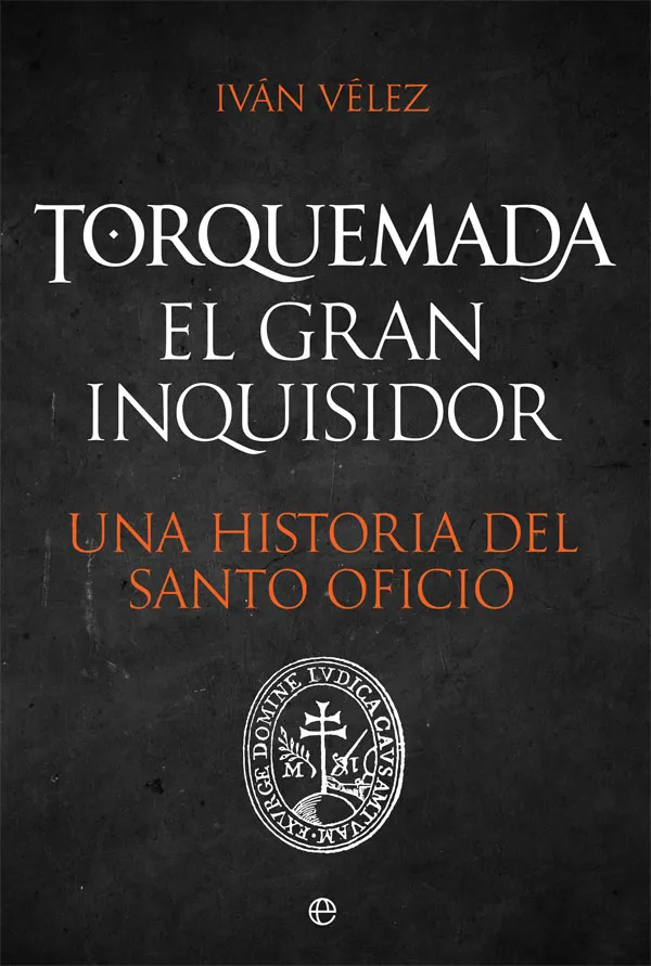 TORREQUEMADA EL GRAN INQUISIDOR