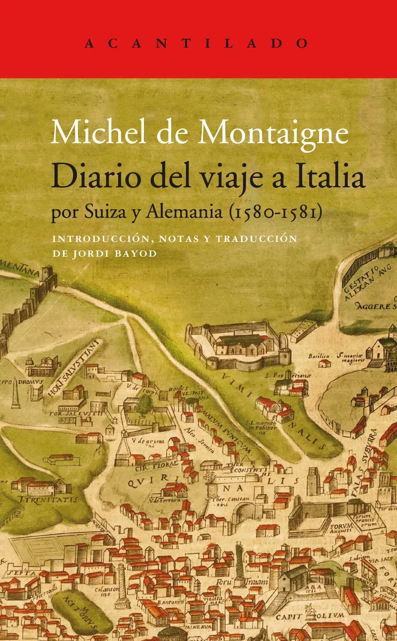 DIARIO DEL VIAJE A ITALIA POR SUIZA Y ALEMANIA 1580 -1581