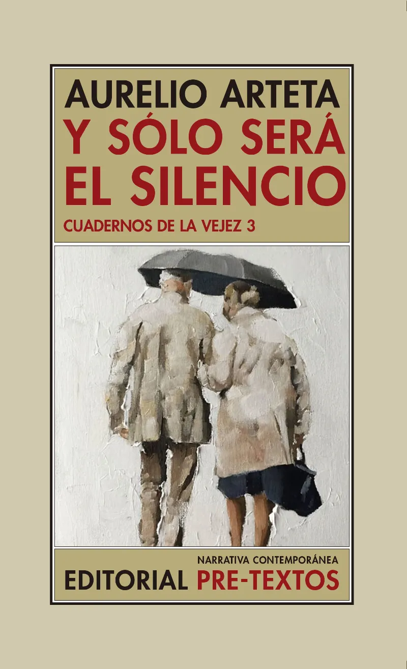 Y SOLO SERA EL SILENCIO - CUADERNOS DE LA VEJEZ 3 -