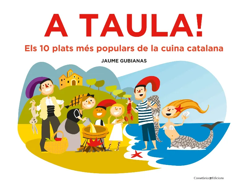 A TAULA! -ELS 1A PLATS MES POPULARS DE LA CUINA CATALANA -
