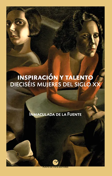 INSPIRACION Y TALENTO - DIECISEIS MUJERES DEL SIGLO XX -