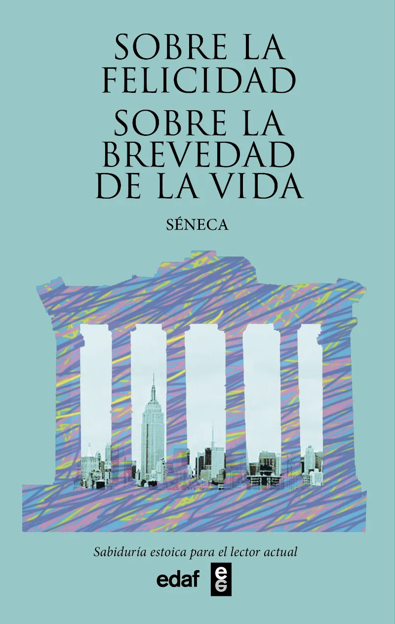 SOBRE LA FELICIDAD / SOBRE LA BREVEDAD DE LA VIDA