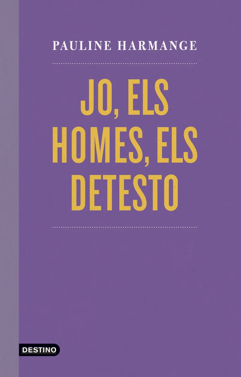JO ELS HOMES ELS DETESTO
