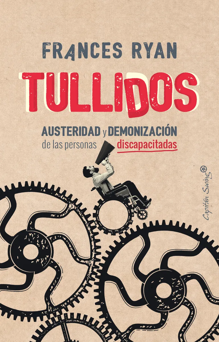 TULLIDOS - AUSTERIDAD Y DEMONIZACION DE LAS PERSONAS DISCAPACITADAS -