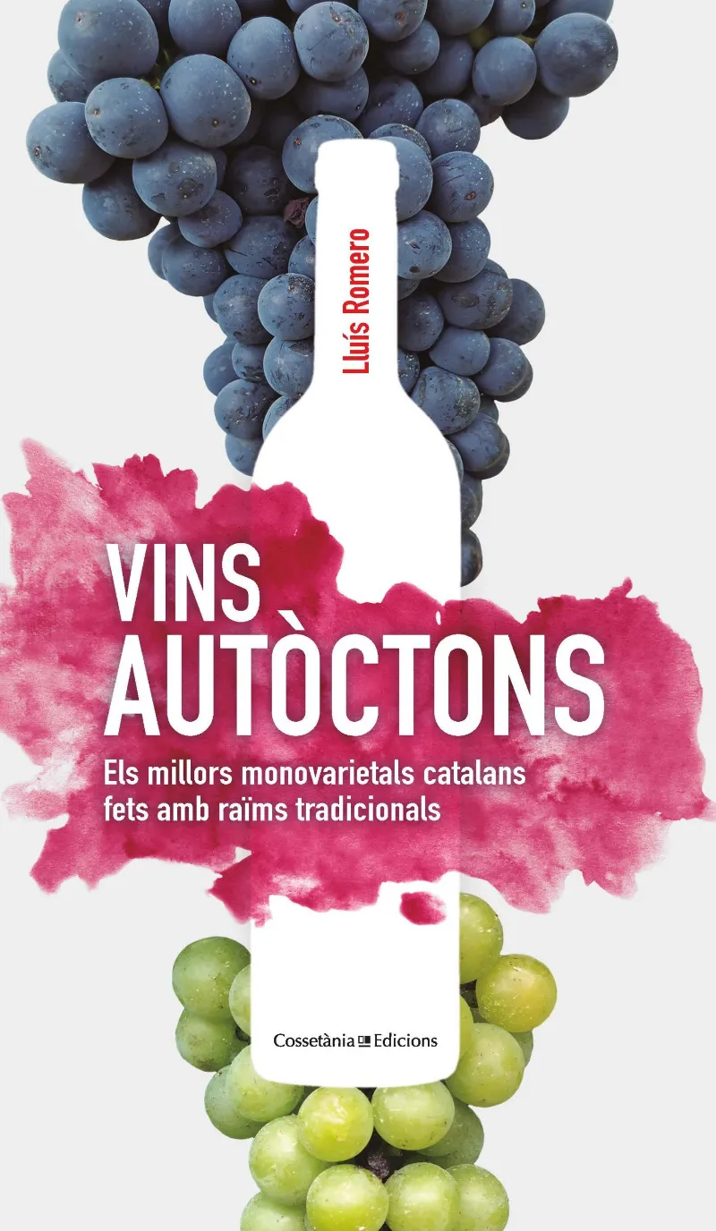 VINS AUTOCTONS - ELS MILLORS MONOVARIETALS CATALNS FETS AMB RAIMS TRADICIONALS -