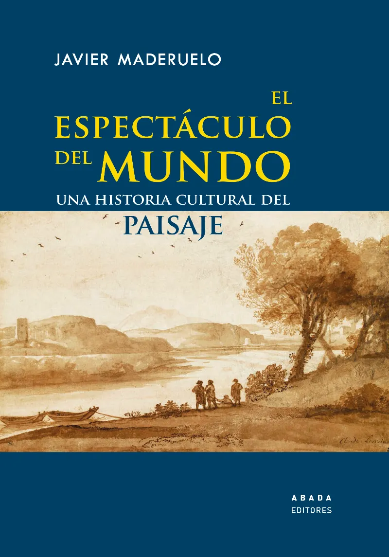 ESPECTACULO DEL MUNDO, EL - UNA HISTORIA CULTURAL DEL PAISAJE -