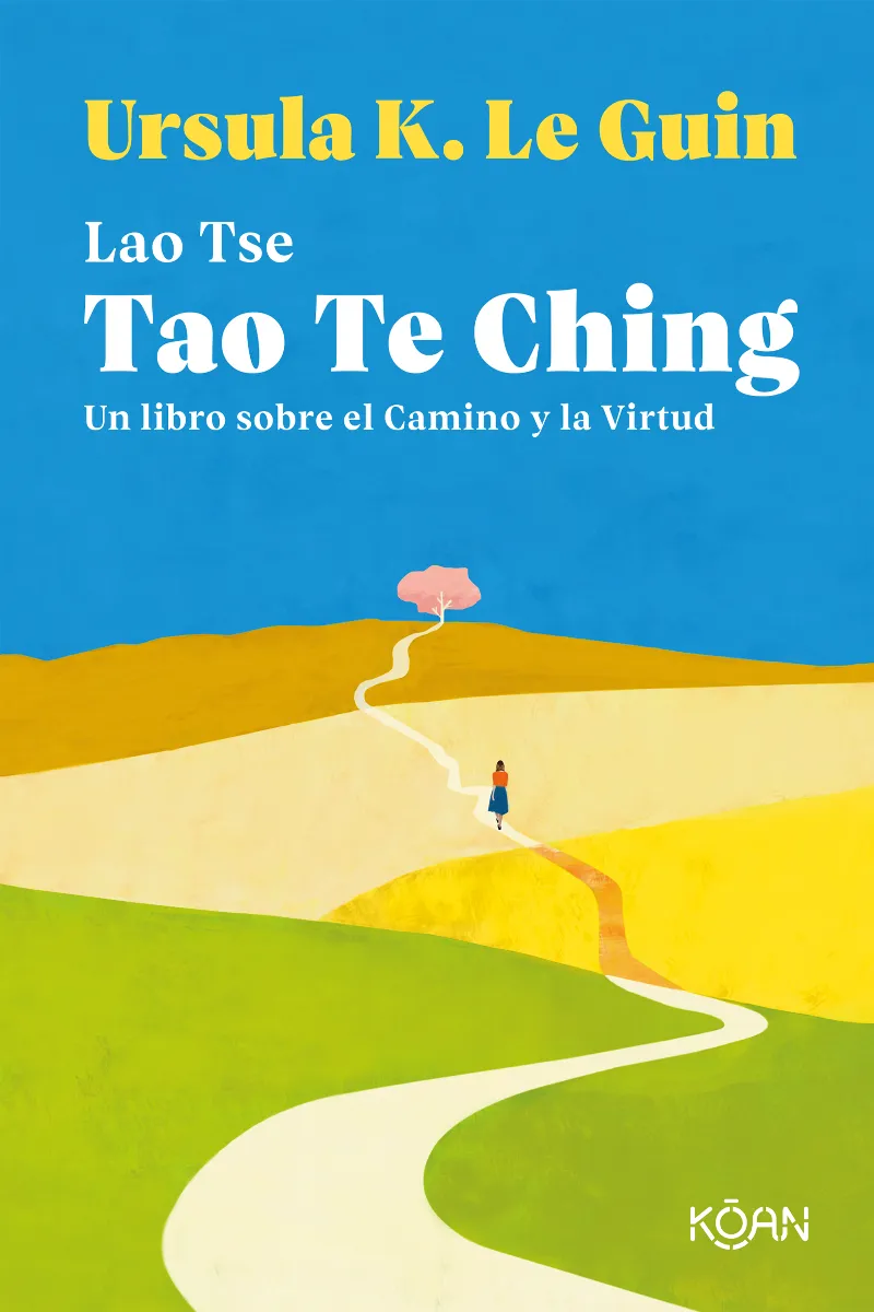 LAO TSE TAO TE CHING UN LIBRO SOBRE EL CAMINO Y LA VIRTUD