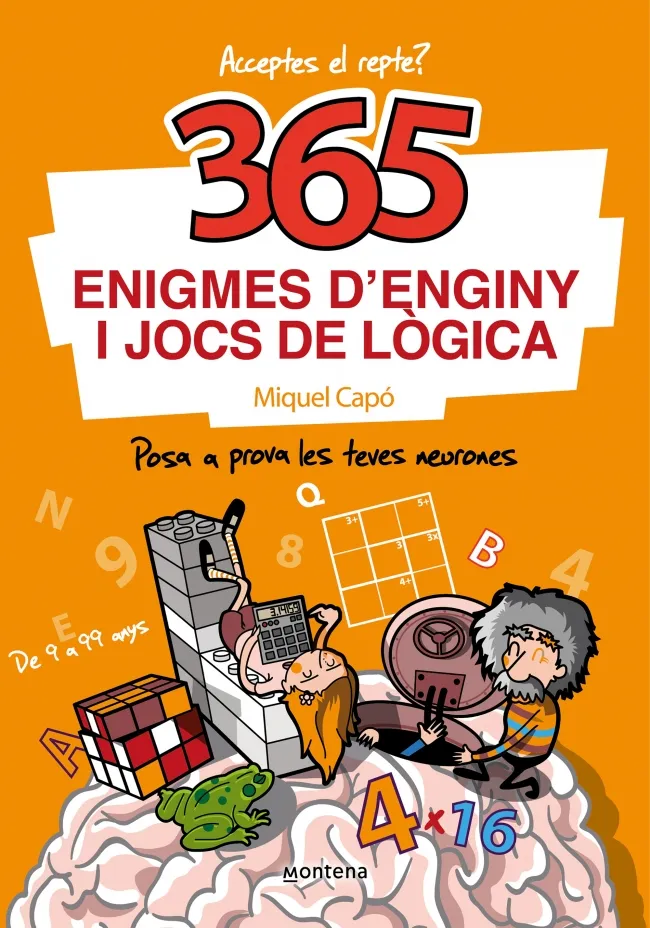365 ENIGMES D'ENGINY I JOCS DE LOGICA - POSA A PROVA LES TEVES NEURONES -