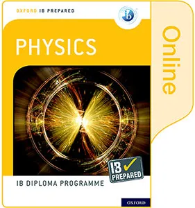 OXFORD IB DIPLOMA PROGRAMME: IB PREPARED: PHYSICS ONLINE