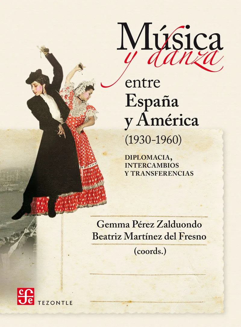 MUSICA Y DANZA ENTRE ESPAÑA Y AMERICA 1930-1960 DIPLOMACIA INTERCAMBIOS Y TRASNFERENCIAS
