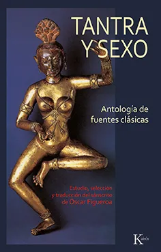 TANTRA Y SEXO.ANTOLOGIA DE FUENTES CLÁSICAS