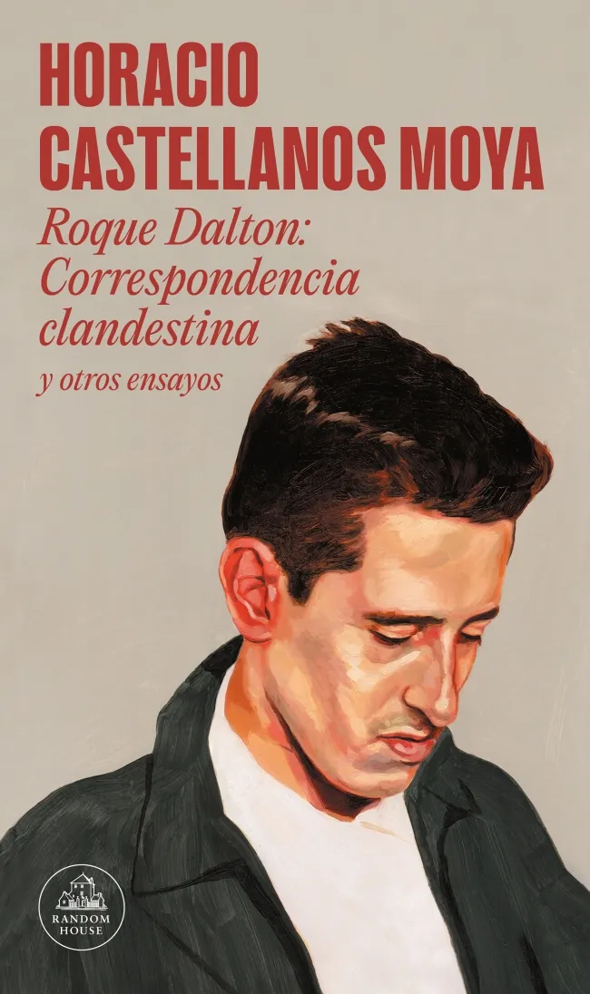 ROQUE DALTON CORRESPONDENCIA CLANDESTINA Y OTROS ENSAYOS