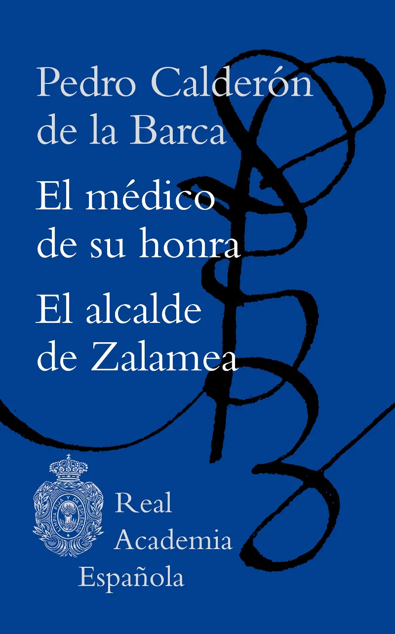 MEDICO DE SU HONRA, EL / ALCALDE DE ZALAMEA, EL