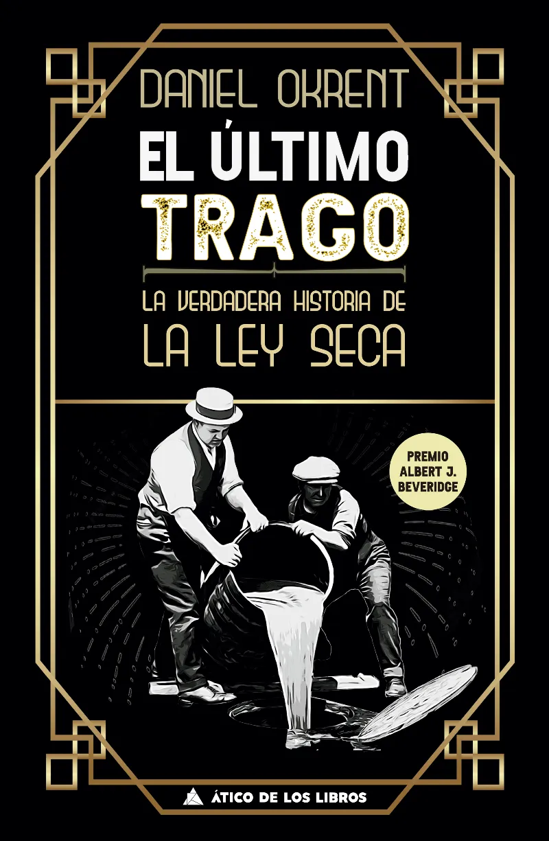 ULTIMO TRAGO, EL - LA VERDADERA HISTOIRA DE LA LEY SECA -